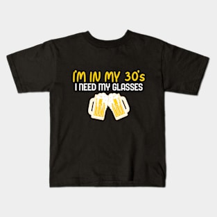 I'm In My 30's, I Need My Glasses - Funny Kids T-Shirt